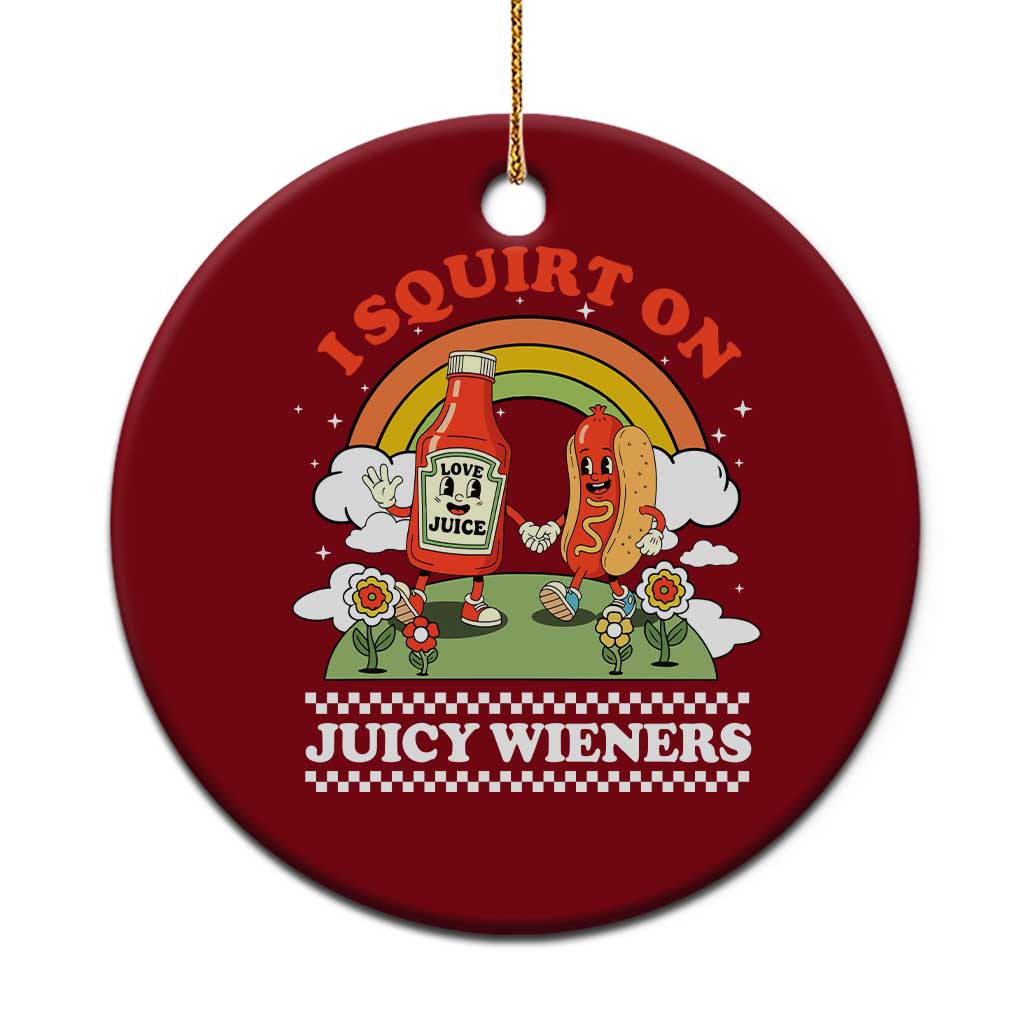 Funny I Squirt On Juicy Wieners Ceramic Ornament Adult Humor Dirty Gag Hot Dog Joke - Wonder Print Shop