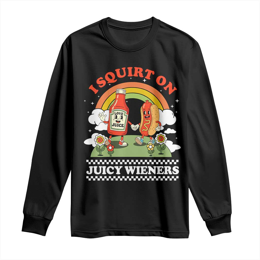 Funny I Squirt On Juicy Wieners Long Sleeve Shirt Adult Humor Dirty Gag Hot Dog Joke - Wonder Print Shop