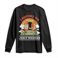 Funny I Squirt On Juicy Wieners Long Sleeve Shirt Adult Humor Dirty Gag Hot Dog Joke - Wonder Print Shop