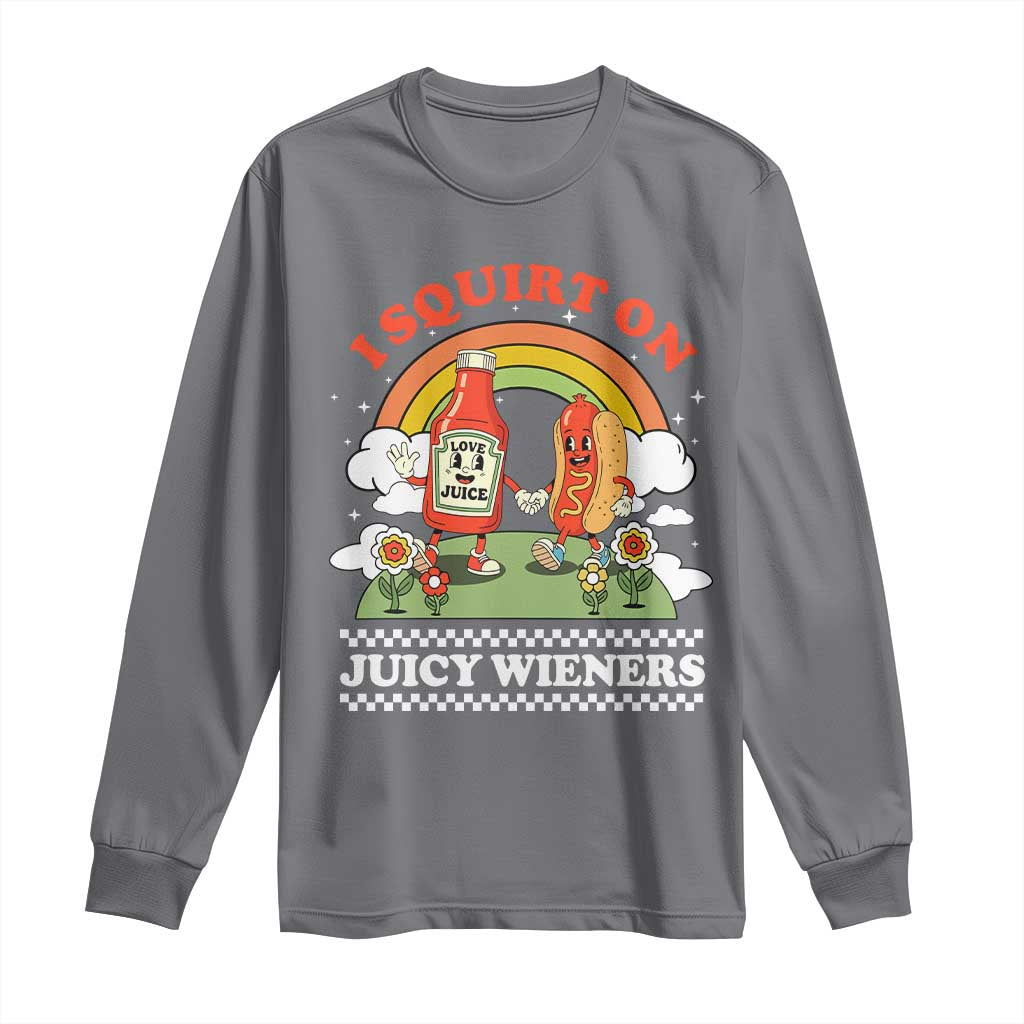 Funny I Squirt On Juicy Wieners Long Sleeve Shirt Adult Humor Dirty Gag Hot Dog Joke - Wonder Print Shop