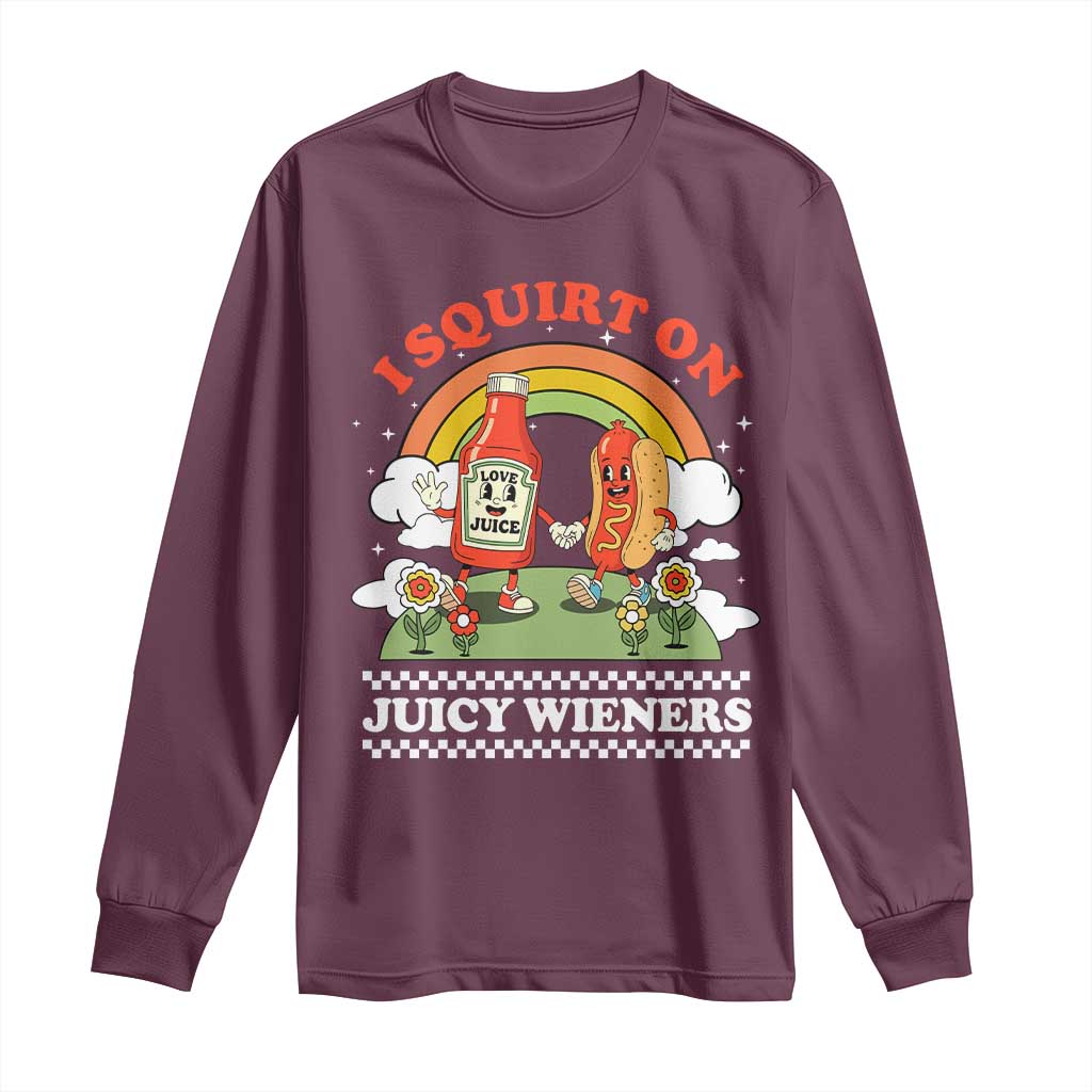Funny I Squirt On Juicy Wieners Long Sleeve Shirt Adult Humor Dirty Gag Hot Dog Joke - Wonder Print Shop