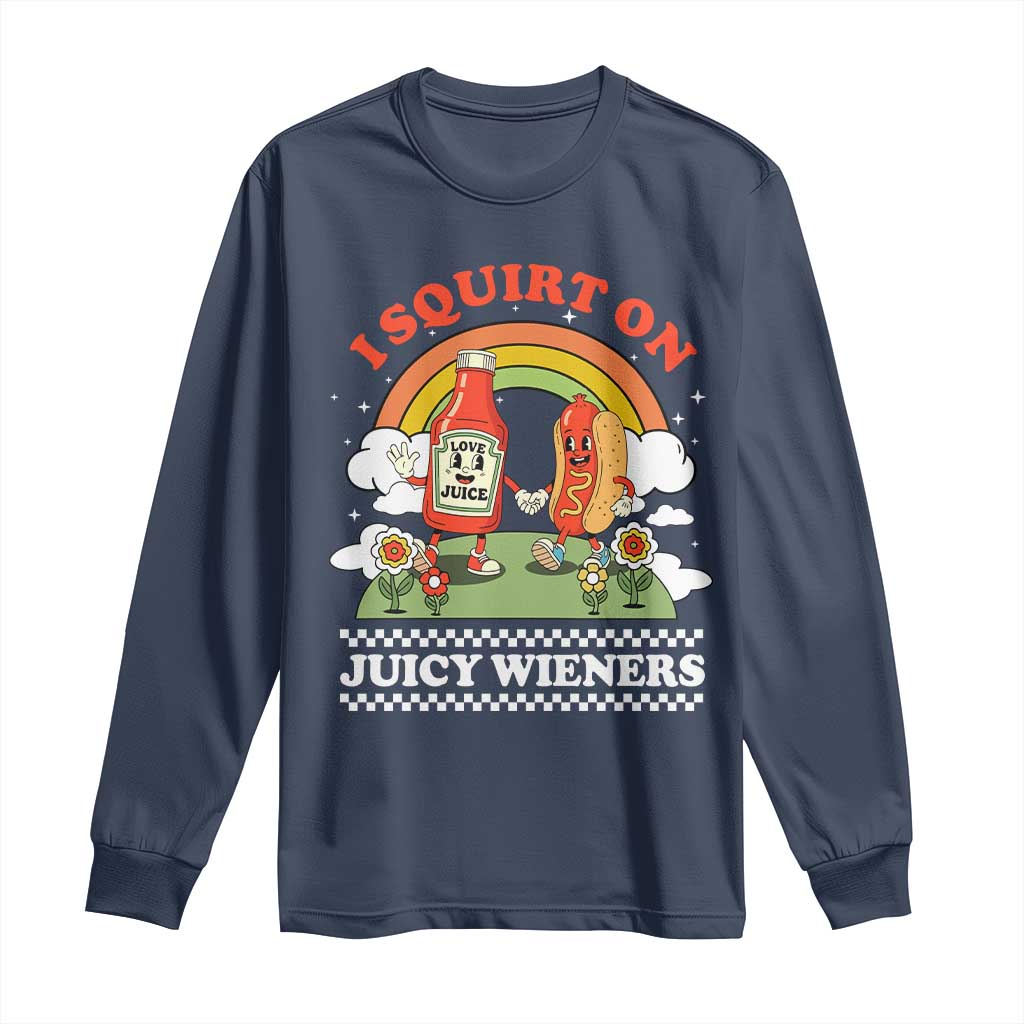 Funny I Squirt On Juicy Wieners Long Sleeve Shirt Adult Humor Dirty Gag Hot Dog Joke - Wonder Print Shop