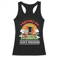Funny I Squirt On Juicy Wieners Racerback Tank Top Adult Humor Dirty Gag Hot Dog Joke - Wonder Print Shop