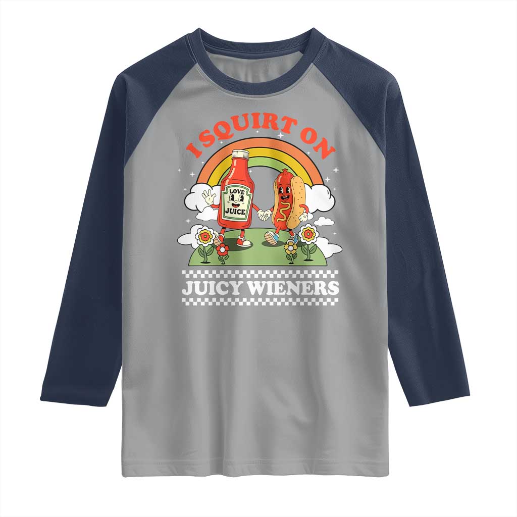 Funny I Squirt On Juicy Wieners Raglan Shirt Adult Humor Dirty Gag Hot Dog Joke - Wonder Print Shop