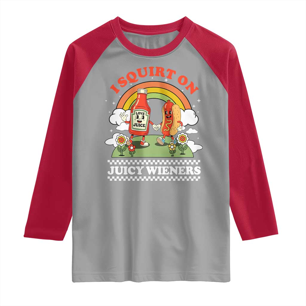 Funny I Squirt On Juicy Wieners Raglan Shirt Adult Humor Dirty Gag Hot Dog Joke - Wonder Print Shop