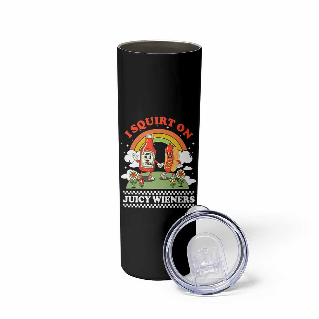 Funny I Squirt On Juicy Wieners Skinny Tumbler Adult Humor Dirty Gag Hot Dog Joke - Wonder Print Shop