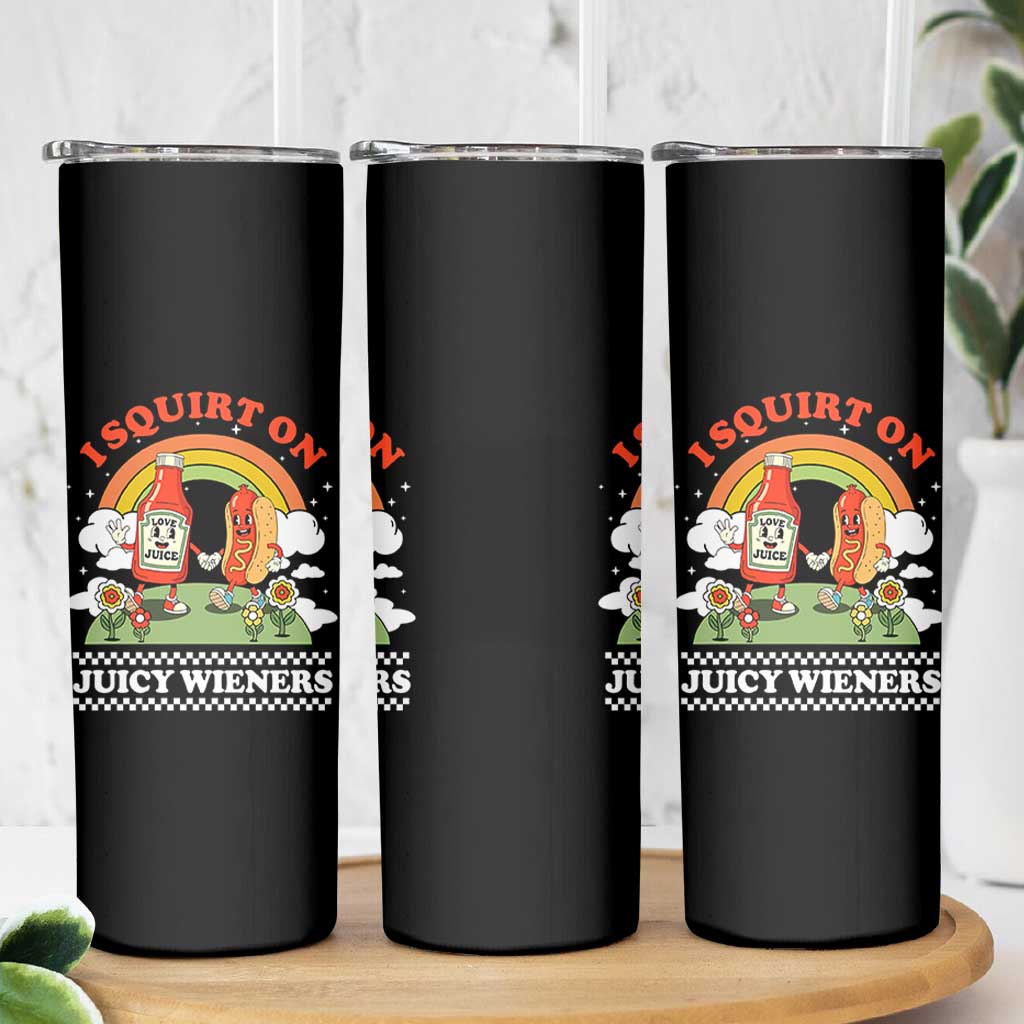 Funny I Squirt On Juicy Wieners Skinny Tumbler Adult Humor Dirty Gag Hot Dog Joke - Wonder Print Shop