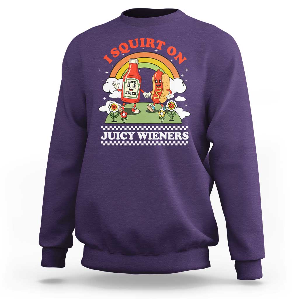 Funny I Squirt On Juicy Wieners Sweatshirt Adult Humor Dirty Gag Hot Dog Joke - Wonder Print Shop