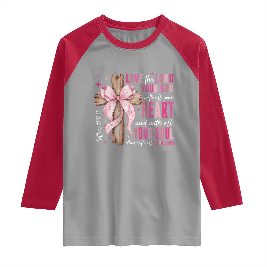 Christian Religious God Raglan Shirt Love The Lord Your God With All Your Heart Bible Valentine's Day