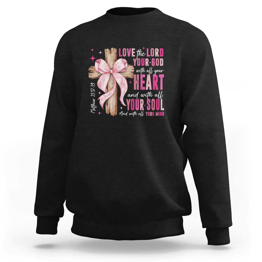 Christian Religious God Sweatshirt Love The Lord Your God With All Your Heart Bible Valentine's Day