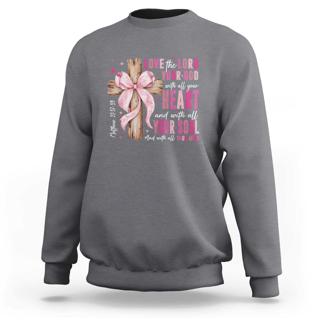 Christian Religious God Sweatshirt Love The Lord Your God With All Your Heart Bible Valentine's Day