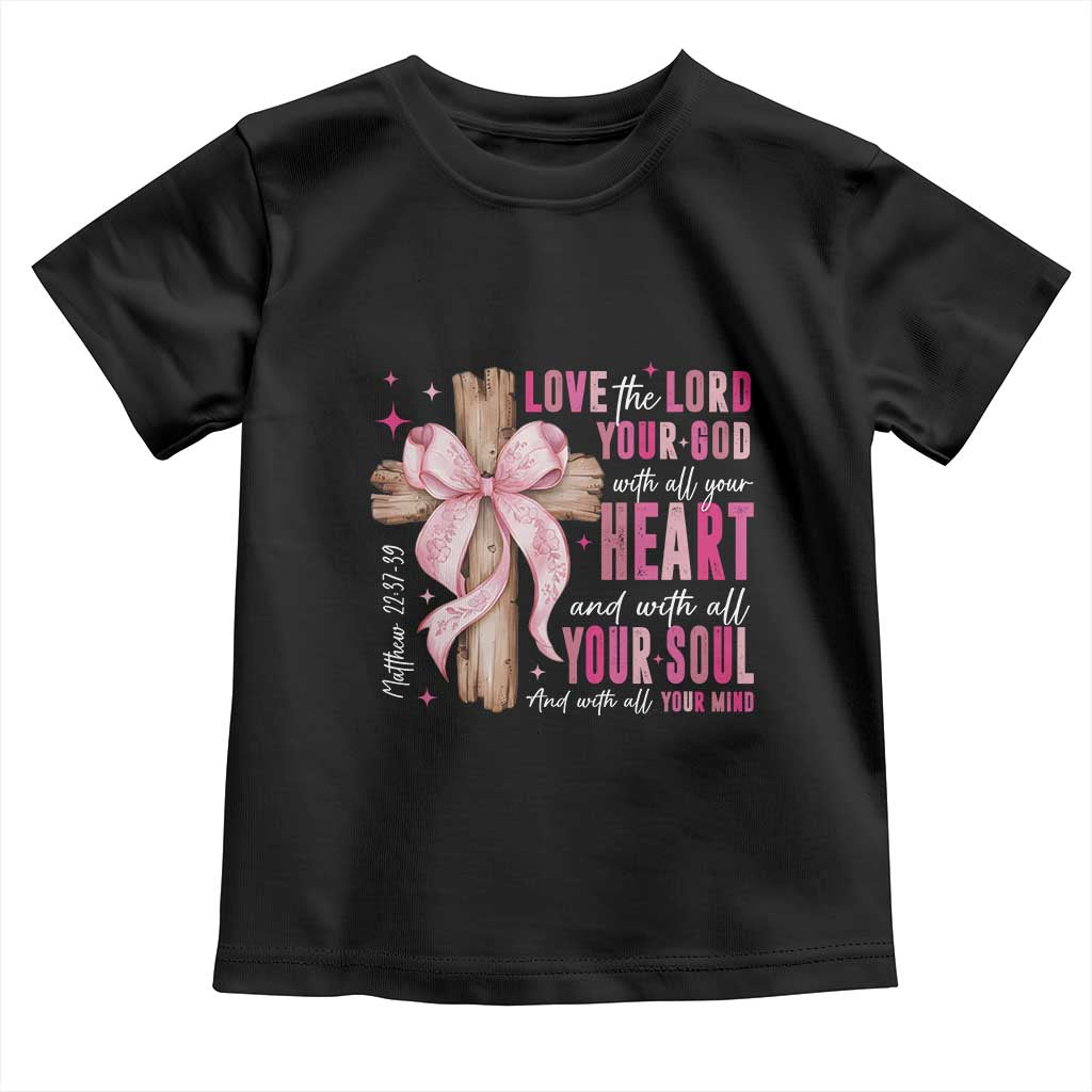 Christian Religious God Toddler T Shirt Love The Lord Your God With All Your Heart Bible Valentine's Day