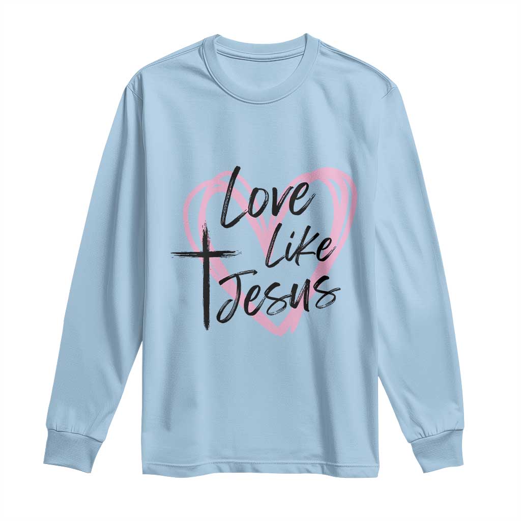 Love Like Jesus Long Sleeve Shirt Christian Religious God Valentine's Day Pink Heart
