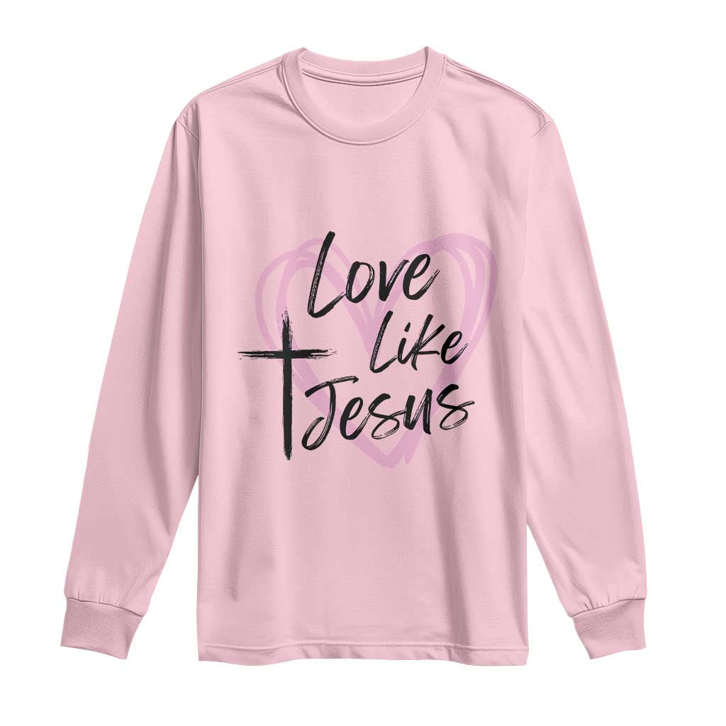 Love Like Jesus Long Sleeve Shirt Christian Religious God Valentine's Day Pink Heart
