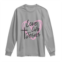 Love Like Jesus Long Sleeve Shirt Christian Religious God Valentine's Day Pink Heart