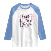 Love Like Jesus Raglan Shirt Christian Religious God Valentine's Day Pink Heart