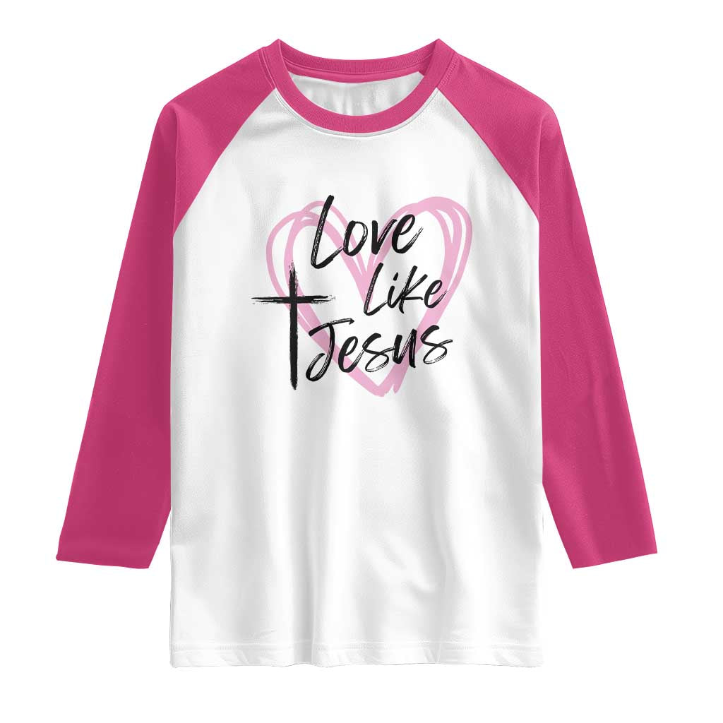 Love Like Jesus Raglan Shirt Christian Religious God Valentine's Day Pink Heart