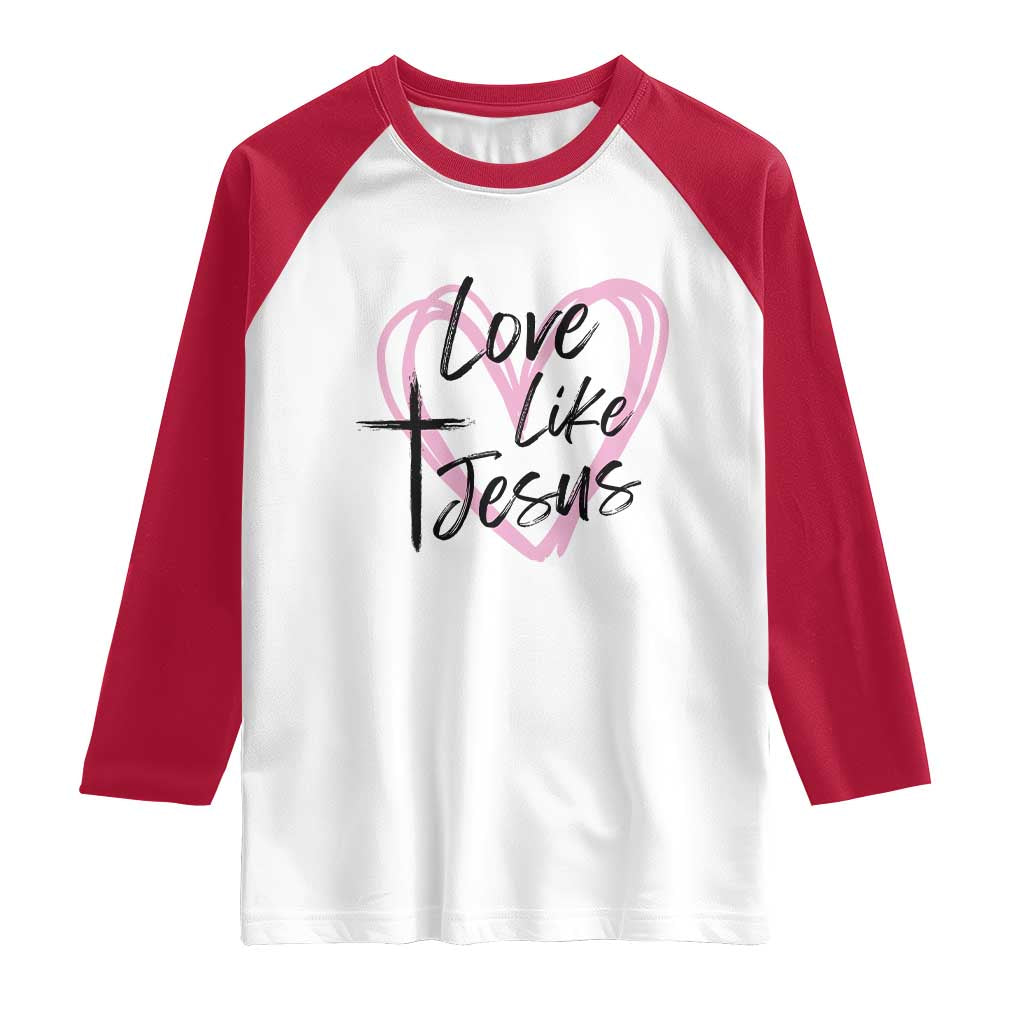 Love Like Jesus Raglan Shirt Christian Religious God Valentine's Day Pink Heart