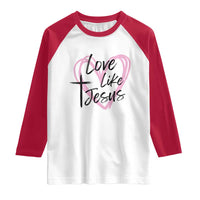 Love Like Jesus Raglan Shirt Christian Religious God Valentine's Day Pink Heart