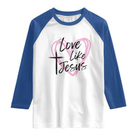 Love Like Jesus Raglan Shirt Christian Religious God Valentine's Day Pink Heart