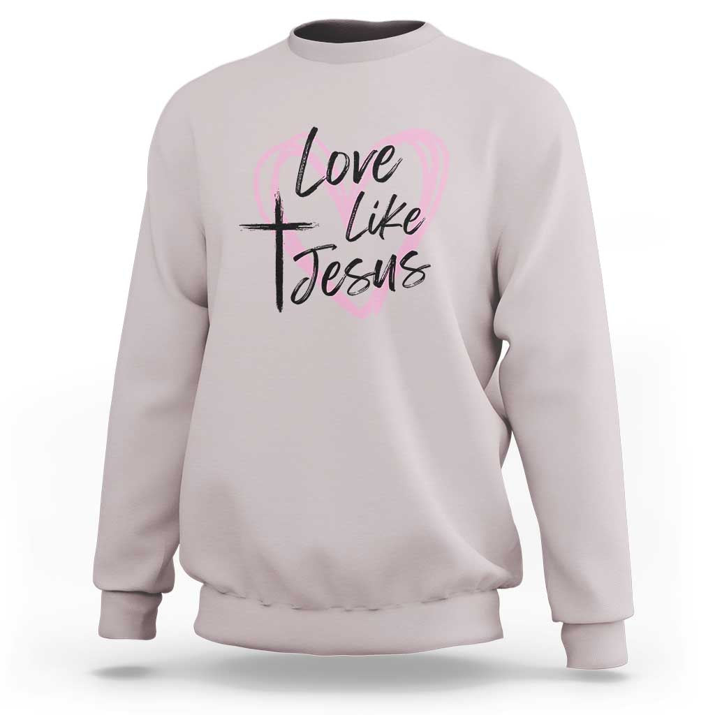 Love Like Jesus Sweatshirt Christian Religious God Valentine's Day Pink Heart