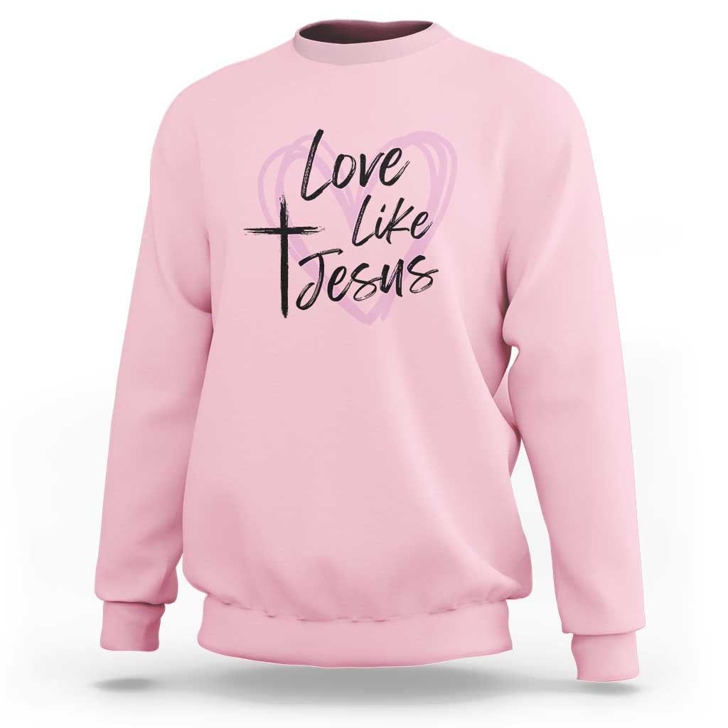 Love Like Jesus Sweatshirt Christian Religious God Valentine's Day Pink Heart