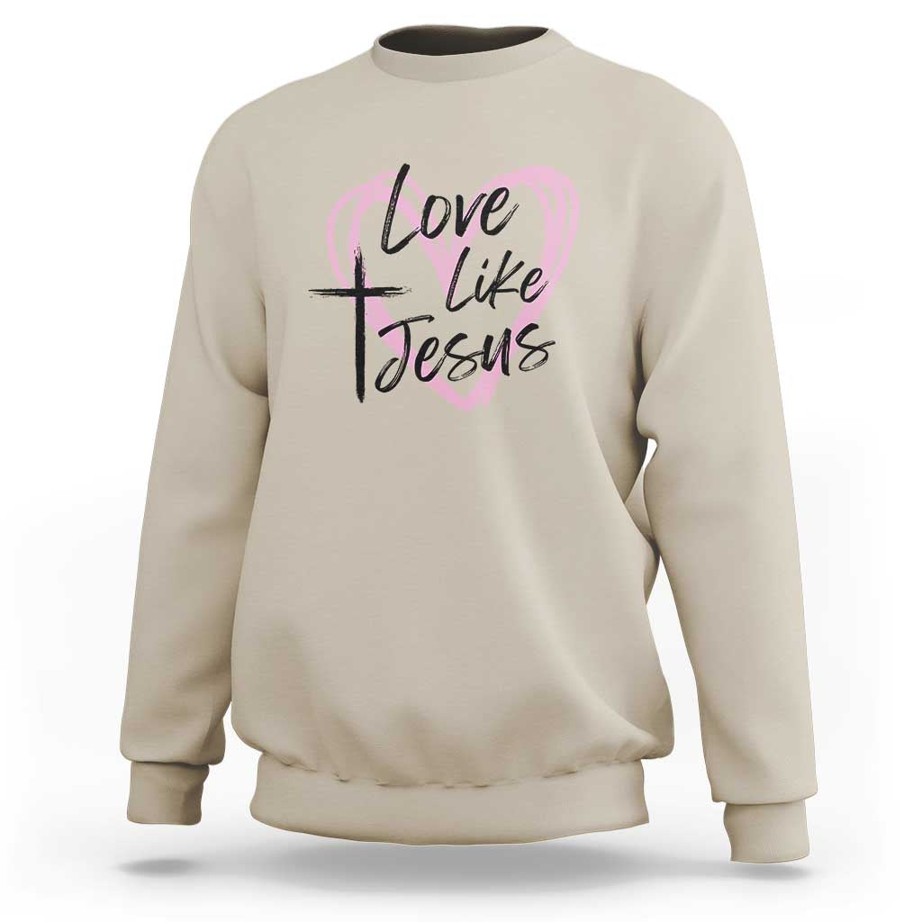 Love Like Jesus Sweatshirt Christian Religious God Valentine's Day Pink Heart