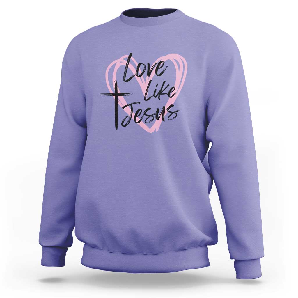 Love Like Jesus Sweatshirt Christian Religious God Valentine's Day Pink Heart
