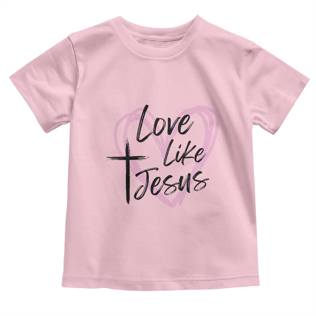Love Like Jesus Toddler T Shirt Christian Religious God Valentine's Day Pink Heart