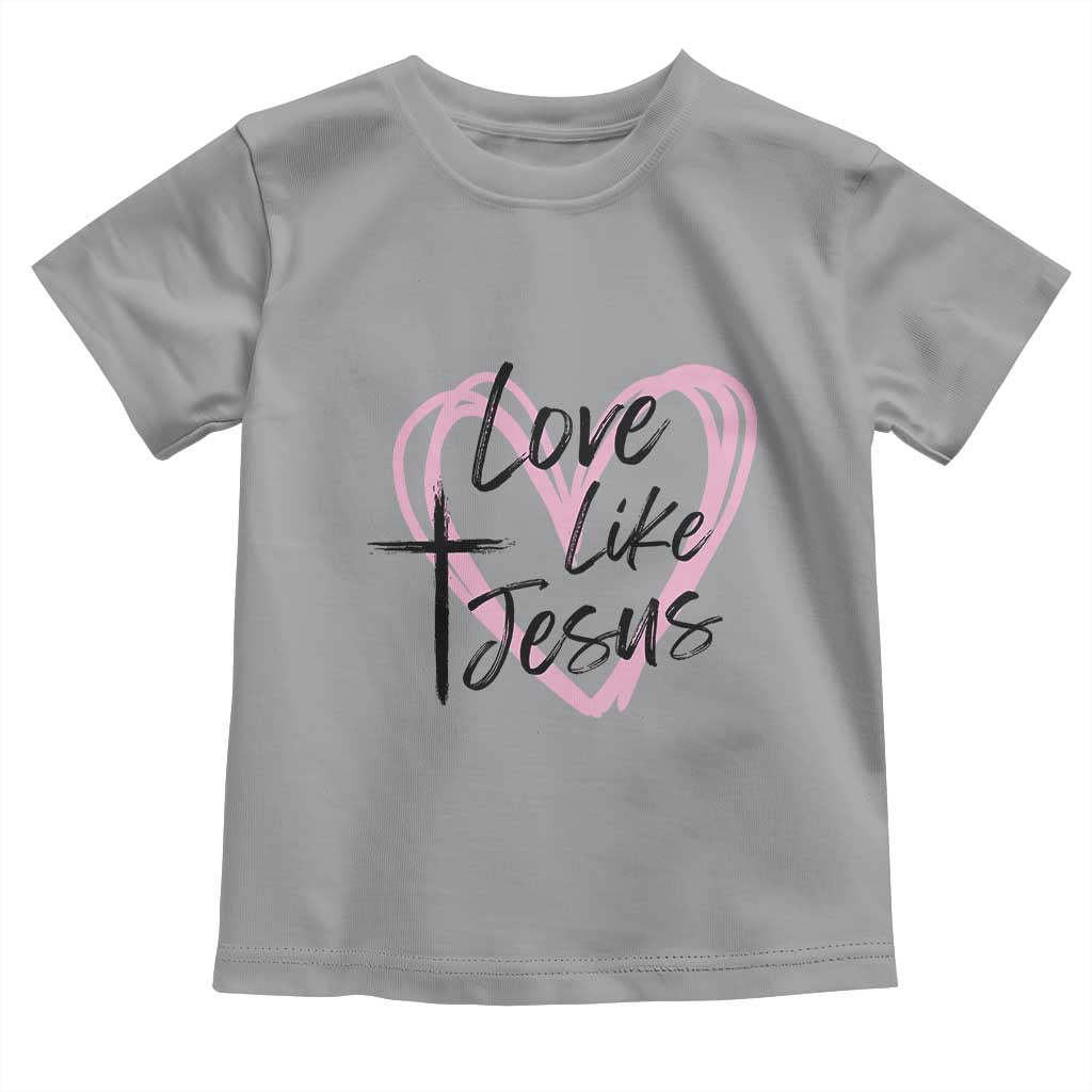 Love Like Jesus Toddler T Shirt Christian Religious God Valentine's Day Pink Heart