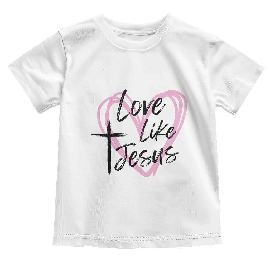 Love Like Jesus Toddler T Shirt Christian Religious God Valentine's Day Pink Heart