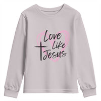 Love Like Jesus Youth Sweatshirt Christian Religious God Valentine's Day Pink Heart