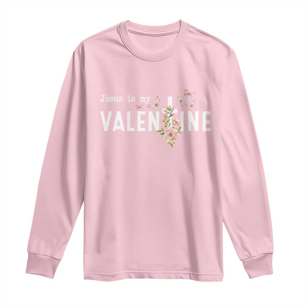 Christian Religious God Valentine's Day Long Sleeve Shirt Jesus Is My Valentine Rose Flowers