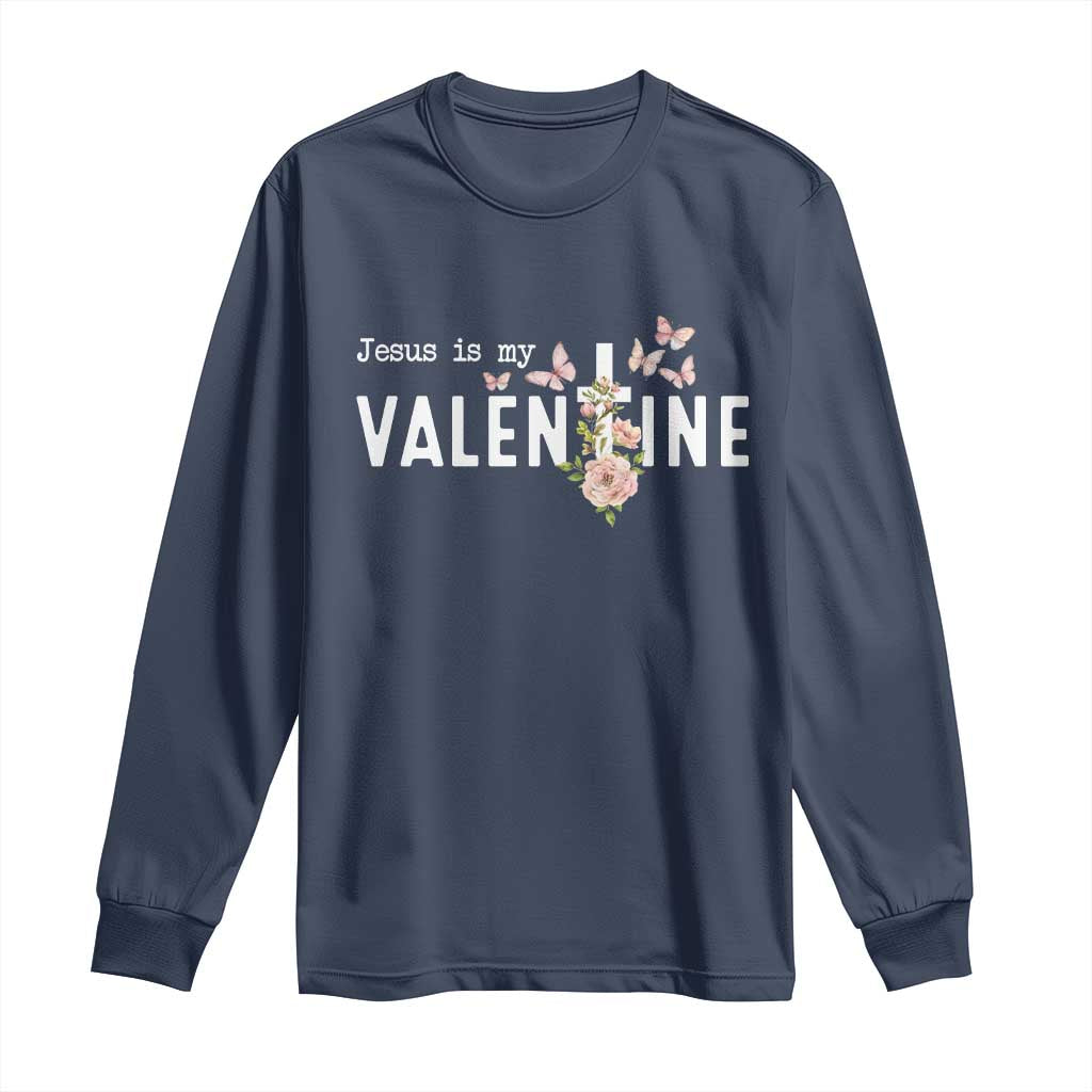 Christian Religious God Valentine's Day Long Sleeve Shirt Jesus Is My Valentine Rose Flowers