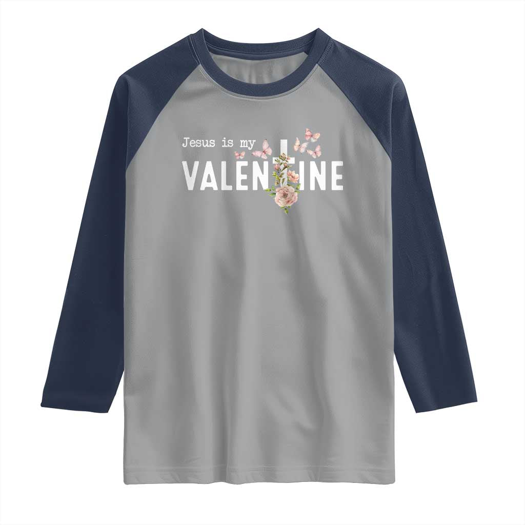 Christian Religious God Valentine's Day Raglan Shirt Jesus Is My Valentine Rose Flowers