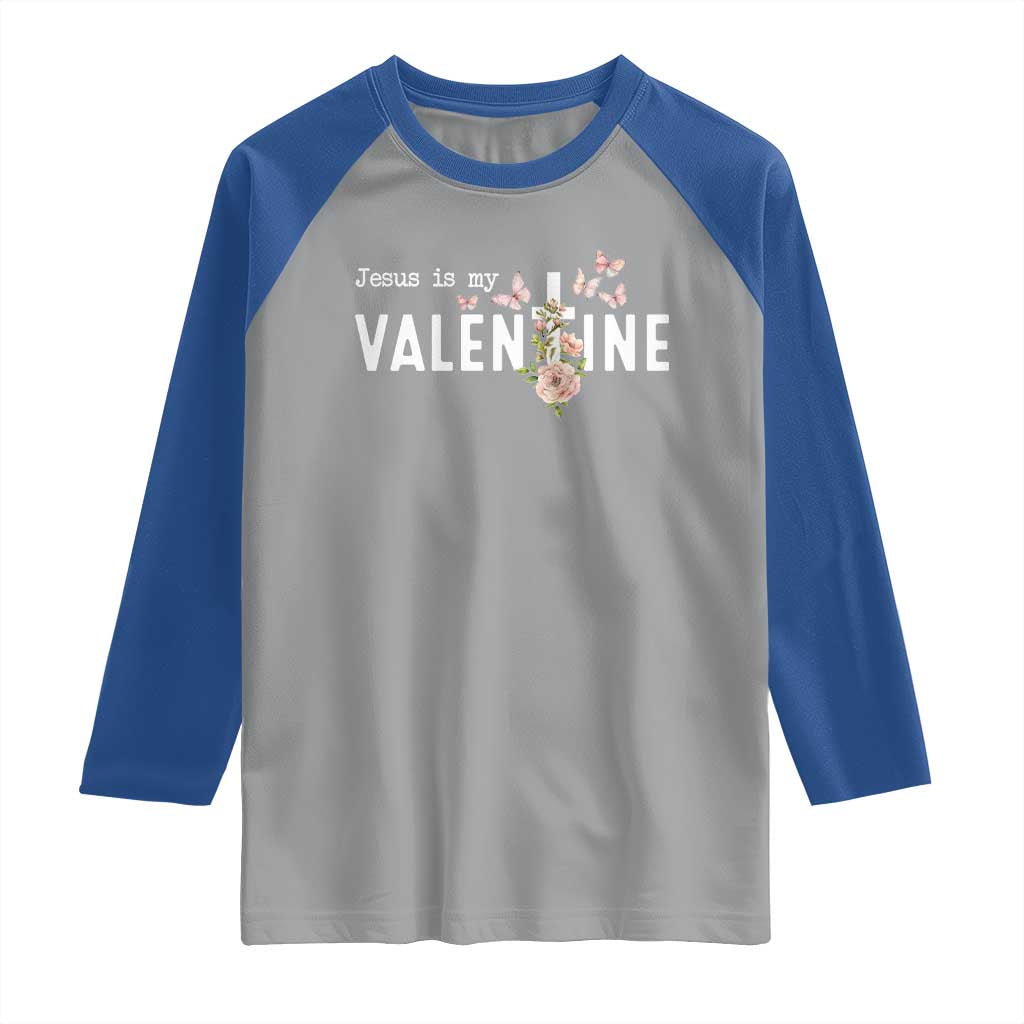 Christian Religious God Valentine's Day Raglan Shirt Jesus Is My Valentine Rose Flowers
