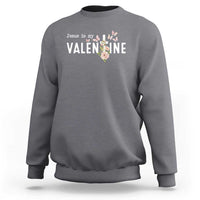 Christian Religious God Valentine's Day Sweatshirt Jesus Is My Valentine Rose Flowers