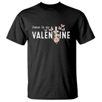 Christian Religious God Valentine's Day T Shirt Jesus Is My Valentine Rose Flowers