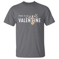 Christian Religious God Valentine's Day T Shirt Jesus Is My Valentine Rose Flowers