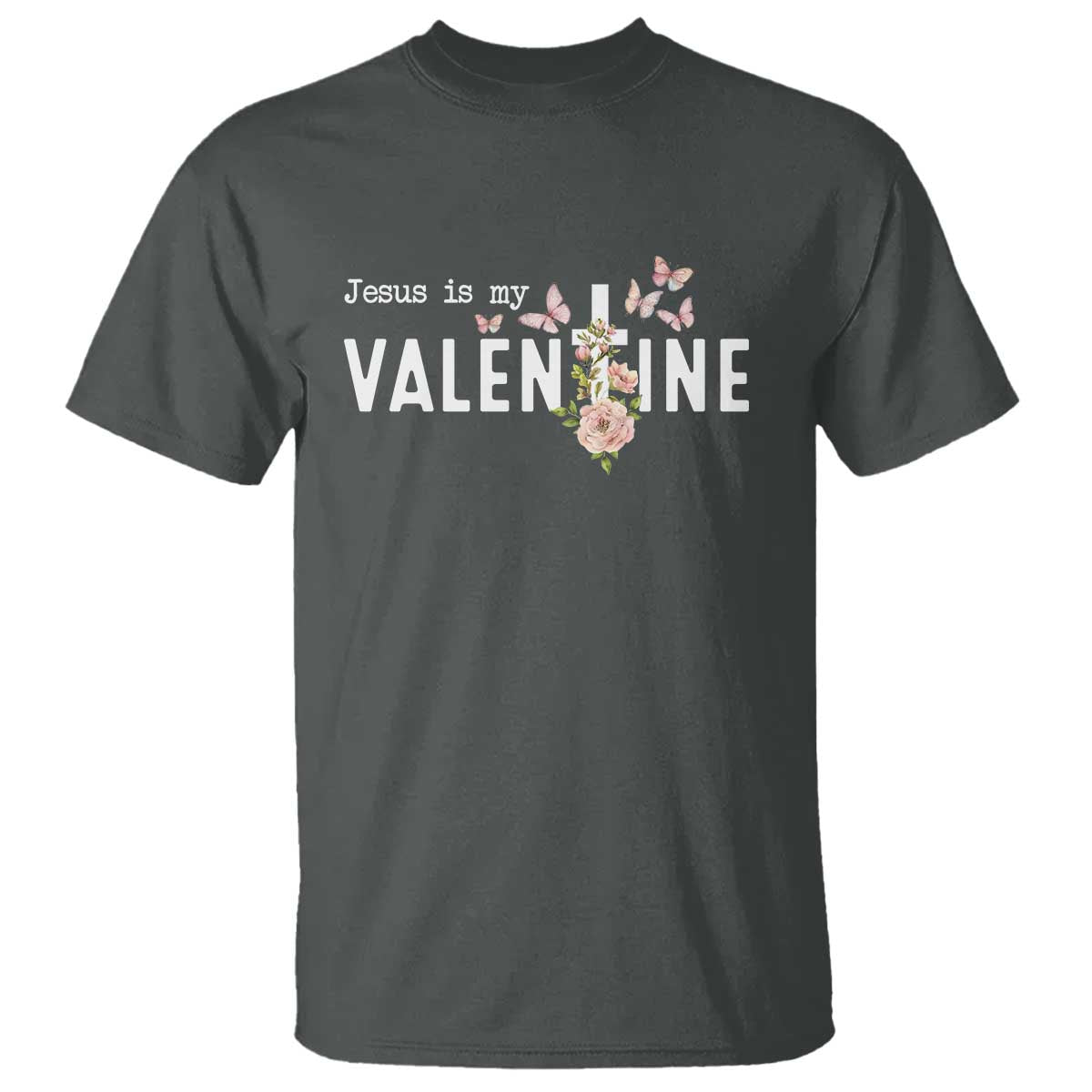 Christian Religious God Valentine's Day T Shirt Jesus Is My Valentine Rose Flowers