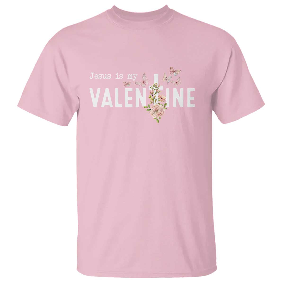 Christian Religious God Valentine's Day T Shirt Jesus Is My Valentine Rose Flowers