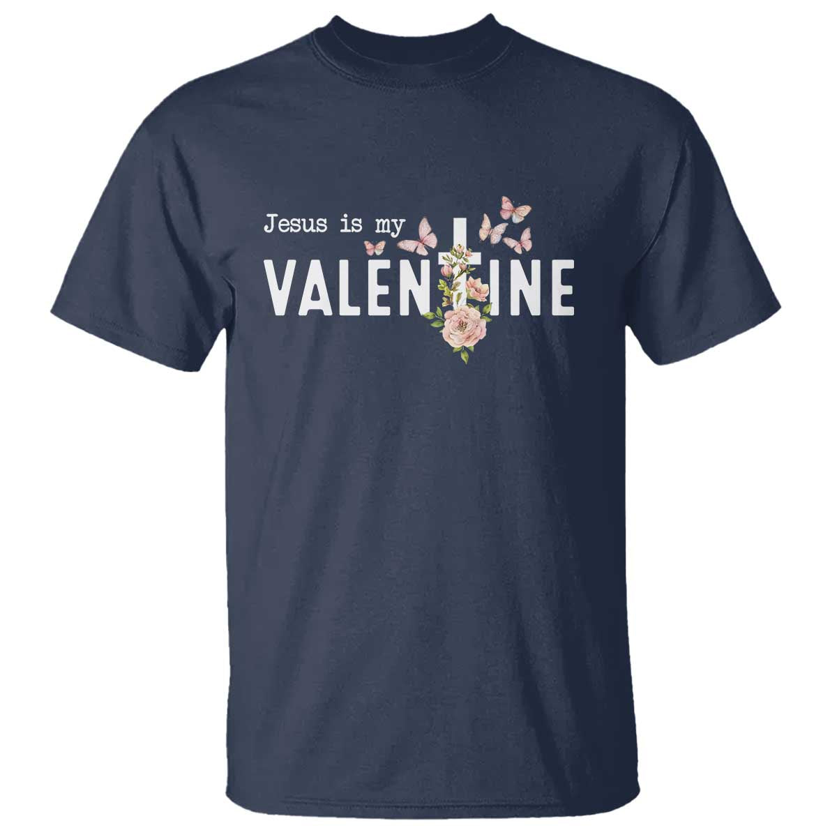 Christian Religious God Valentine's Day T Shirt Jesus Is My Valentine Rose Flowers