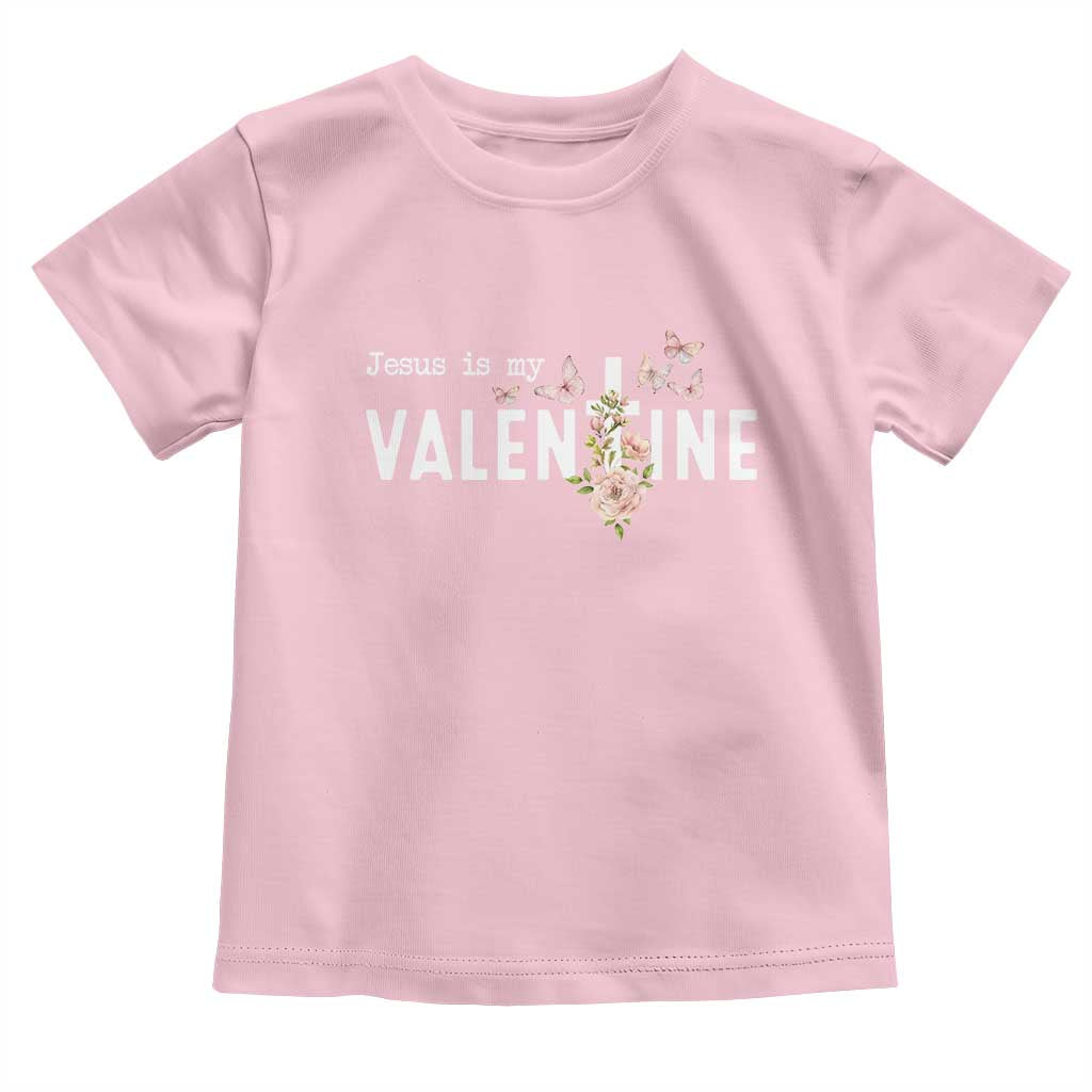Christian Religious God Valentine's Day Toddler T Shirt Jesus Is My Valentine Rose Flowers