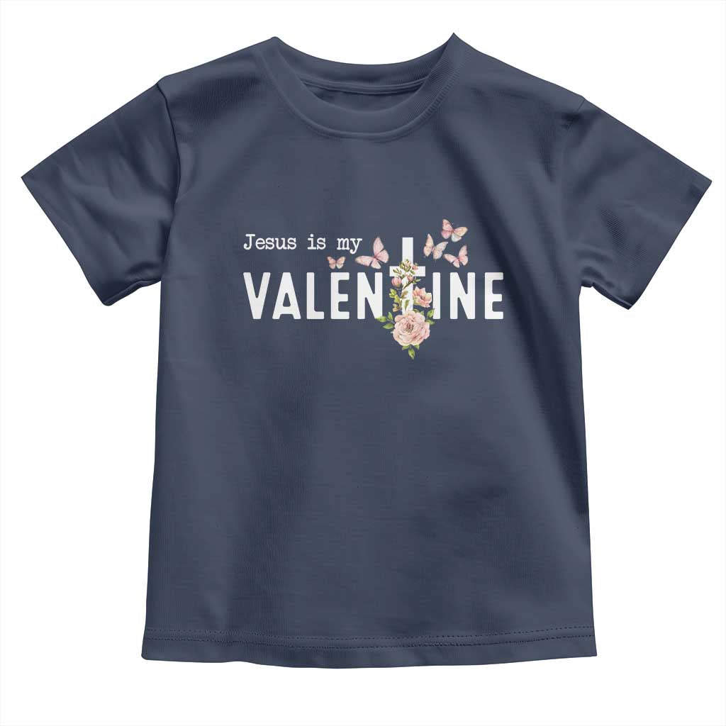Christian Religious God Valentine's Day Toddler T Shirt Jesus Is My Valentine Rose Flowers
