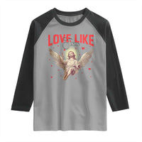 Funny Love Like Jesus Valentine's Day Raglan Shirt Christian Religious Cupid God Bible Verses