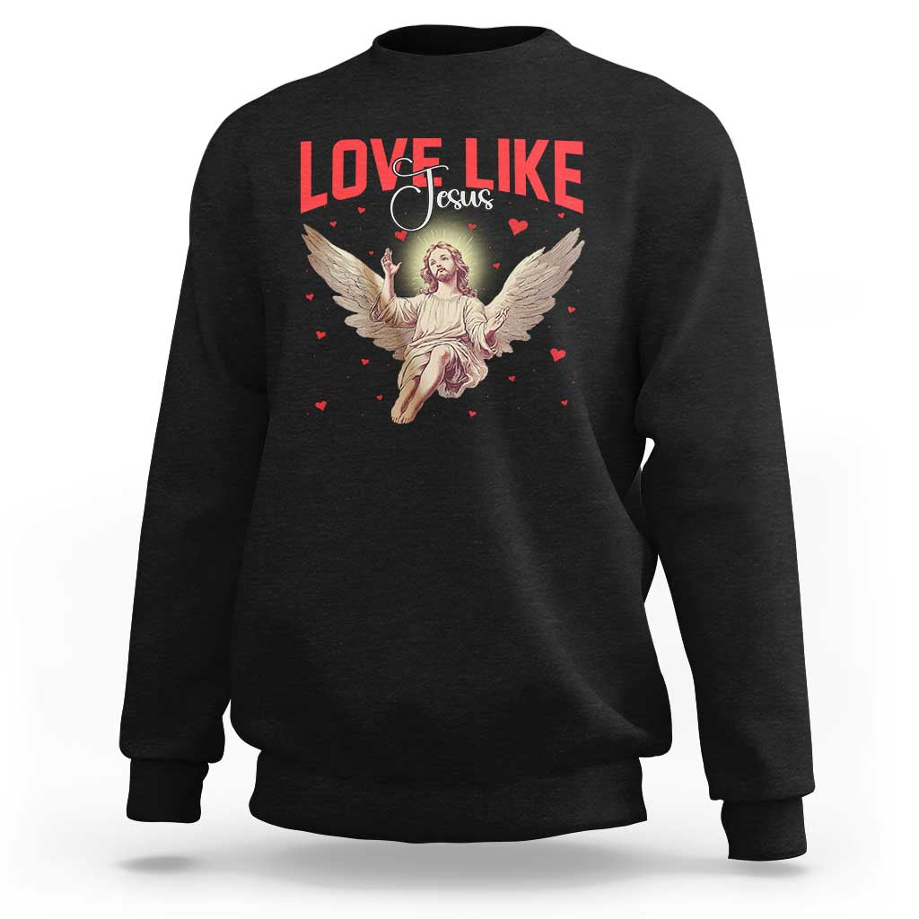 Funny Love Like Jesus Valentine's Day Sweatshirt Christian Religious Cupid God Bible Verses