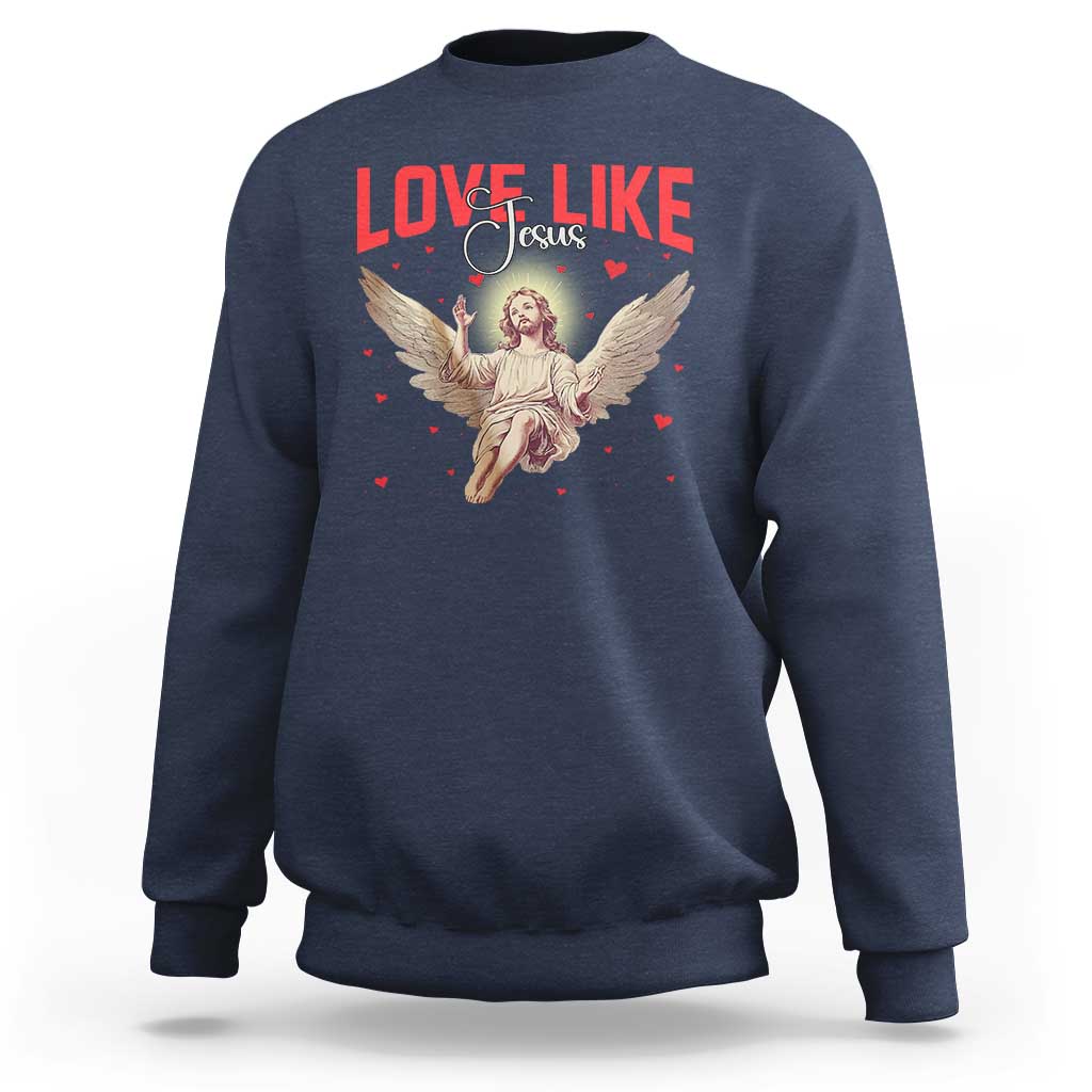 Funny Love Like Jesus Valentine's Day Sweatshirt Christian Religious Cupid God Bible Verses