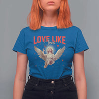 Funny Love Like Jesus Valentine's Day T Shirt For Women Christian Religious Cupid God Bible Verses
