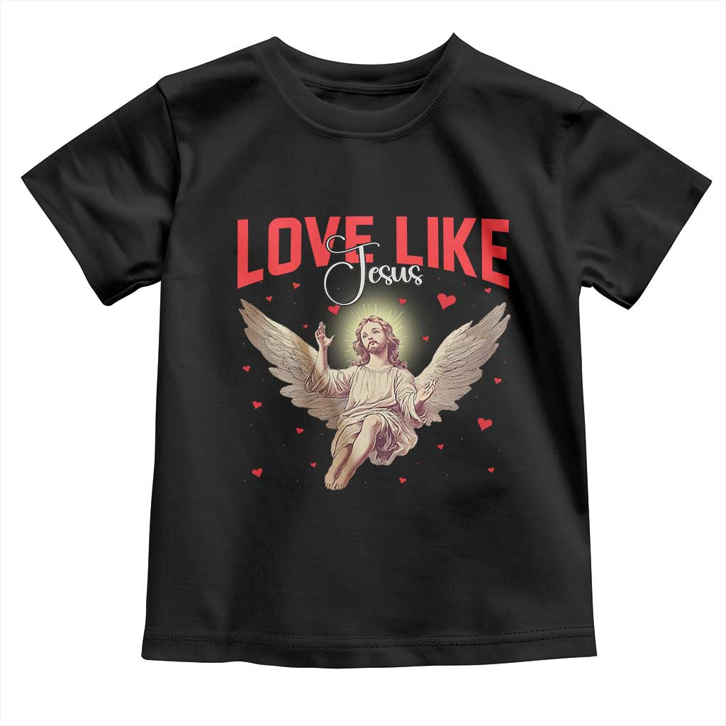 Funny Love Like Jesus Valentine's Day Toddler T Shirt Christian Religious Cupid God Bible Verses