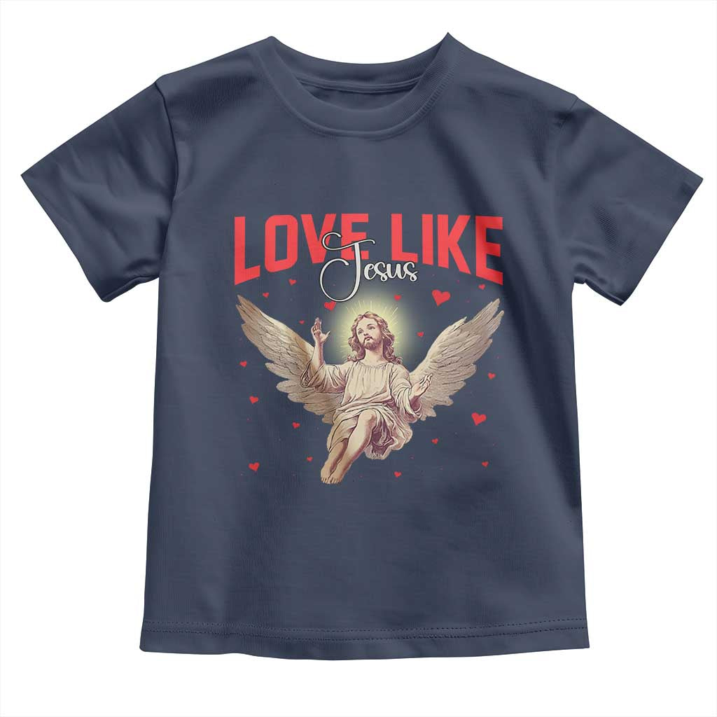 Funny Love Like Jesus Valentine's Day Toddler T Shirt Christian Religious Cupid God Bible Verses